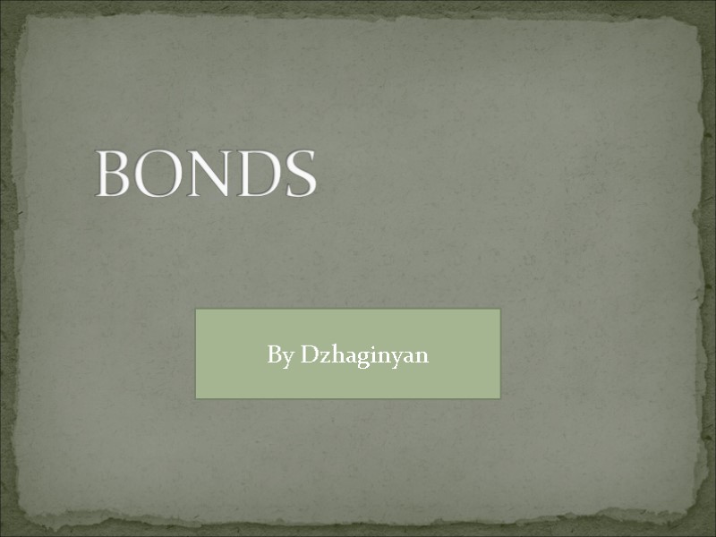 BONDS By Dzhaginyan